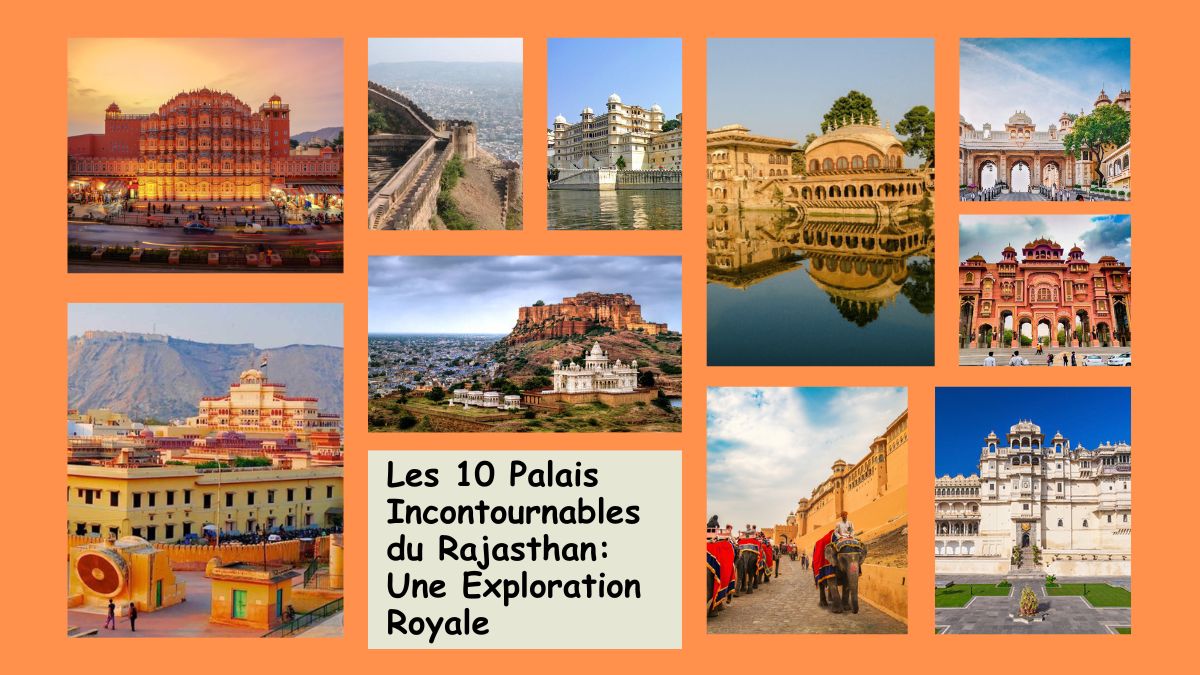 Les 10 Palais Incontournables du Rajasthan : Une Exploration Royale